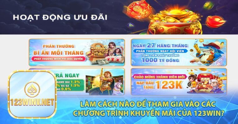 Làm cách nào để tham gia vào các chương trình khuyến mãi của 123WIN?