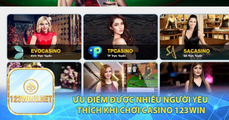 Ưu Điểm Được Nhiều Người Yêu Thích Khi Chơi CASINO 123win