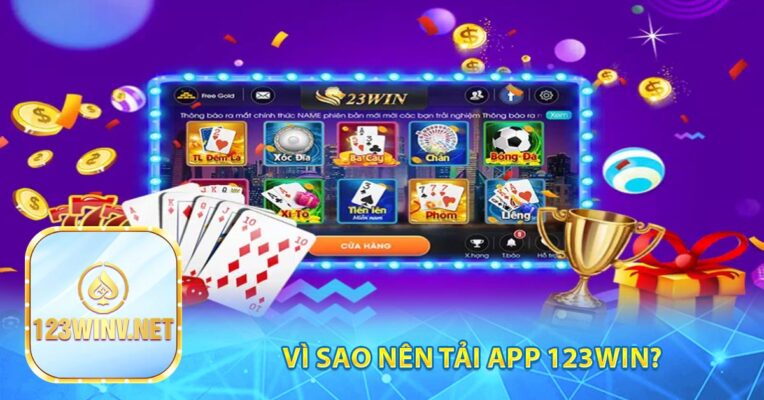 Vì sao nên tải app 123win?